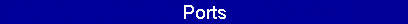 Ports